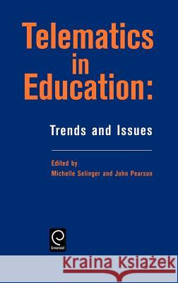 Telematics in Education: Trends and Issues Michelle Selinger, J. Pearson 9780080427881 Emerald Publishing Limited - książka