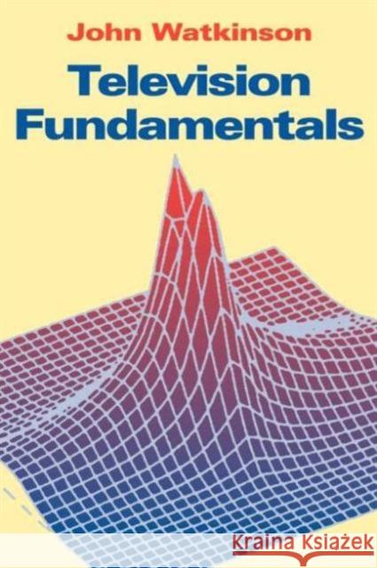 Television Fundamentals John Watkinson 9780240514116 Focal Press - książka