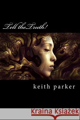 tell the truth Parker, Keith C. 9781975923518 Createspace Independent Publishing Platform - książka