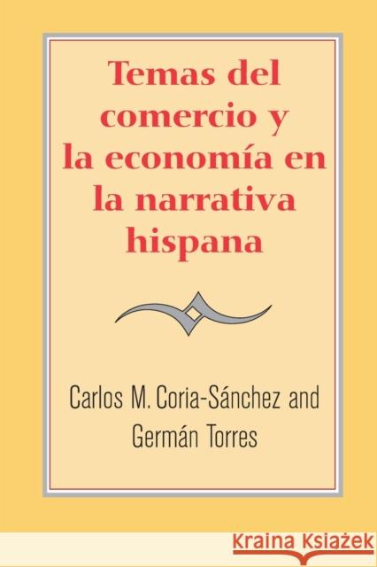 Temas del Comercio Y La Economía En La Narrativa Hispana Torres, German 9780300109559 Yale University Press - książka