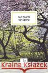 Ten Poems for Spring Various Authors 9781907598968 Candlestick Press