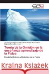 Teoría de la Omisión en la enseñanza aprendizaje de la Física Contreras Vidal, Jorge Luis 9786202167468 Editorial Académica Española