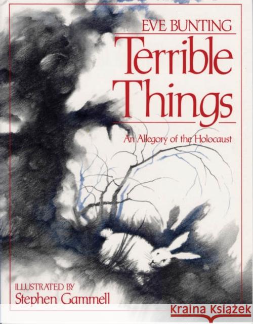 Terrible Things: An Allegory of the Holocaust Eve Bunting Stephen Gammell 9780827603257 Jewish Publication Society of America - książka