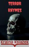 Terror Rhymes: Horror Poetry Tony Newton 9781082031366 Independently Published