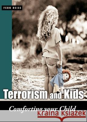 Terrorism and Kids: Comforting Your Child Fern Reiss 9781893290099 Peanut Butter and Jelly Press - książka