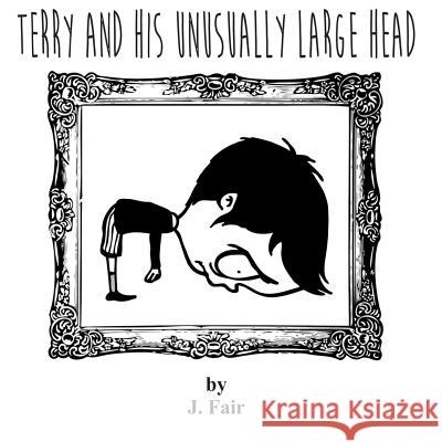 Terry And His Unusually Large Head Fair, John 9781530130870 Createspace Independent Publishing Platform - książka