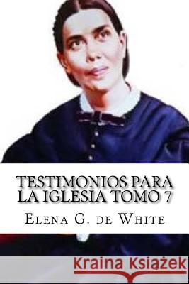 Testimonios Para la Iglesia Tomo 7 De White, Elena G. 9781523722501 Createspace Independent Publishing Platform - książka