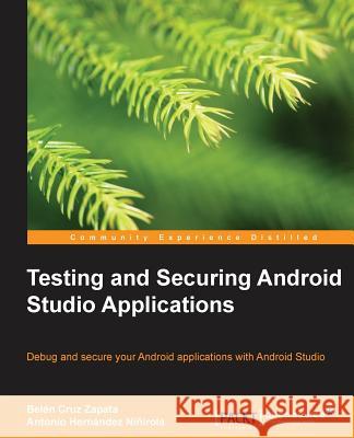 Testing and Securing Android Studio Applications Belen Cru Antonio Hernande 9781783988808 Packt Publishing - książka