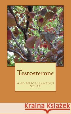 Testosterone: And miscellaneous stuff Constantin Panow 9781984281340 Createspace Independent Publishing Platform - książka