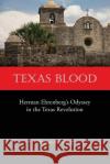 Texas Blood: Herman Ehrenberg's Odyssey in the Texas Revolution Herman Ehrenberg 9781932801361 Mockingbird Books