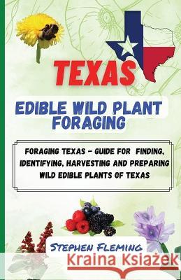 Texas Edible Wild Plant Foraging Stephen Fleming 9780645454437 Stephen Fleming - książka