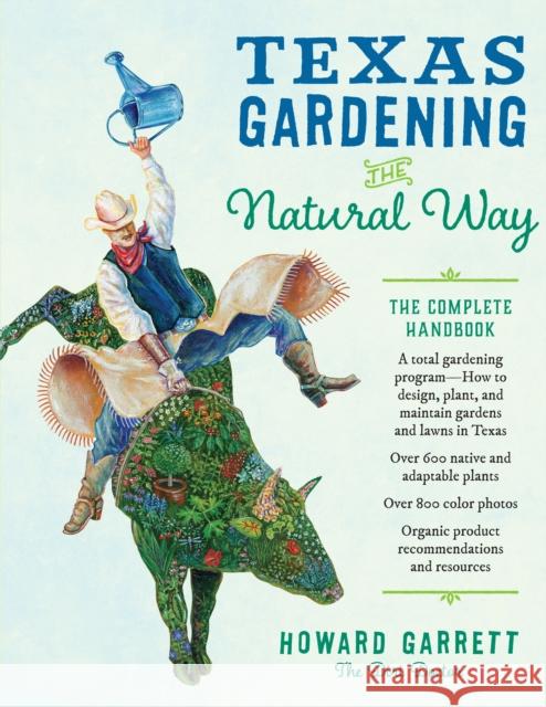 Texas Gardening the Natural Way: The Complete Handbook Howard Garrett 9781477310236 University of Texas Press - książka
