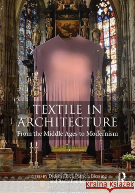 Textile in Architecture: From the Middle Ages to Modernism Didem Ekici Patricia Blessing Basile Baudez 9781032250427 Routledge - książka