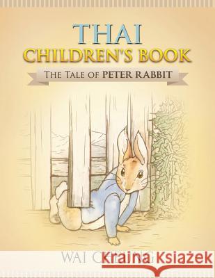 Thai Children's Book: The Tale of Peter Rabbit Wai Cheung 9781977796431 Createspace Independent Publishing Platform - książka