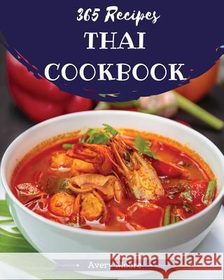 Thai Cookbook 365: Tasting Thai Cuisine Right in Your Little Kitchen! [book 1] Avery Moore 9781731367396 Independently Published - książka