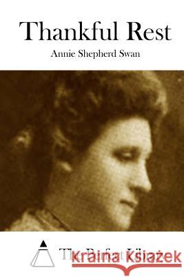 Thankful Rest Annie Shepherd Swan The Perfect Library 9781512259254 Createspace - książka