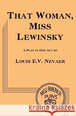 That Woman. Miss Lewinsky Louis E. V. Nevaer 9781939879172 Hispanic Economics - książka
