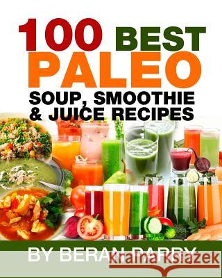 The 100 Best Paleo Beran Parry 9781537411637 Createspace Independent Publishing Platform - książka