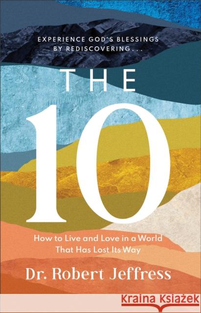 The 10 - How to Live and Love in a World That Has Lost Its Way Robert Jeffress 9781540900494 Baker Books - książka