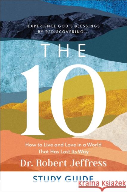 The 10 Study Guide - How to Live and Love in a World That Has Lost Its Way Robert Jeffress 9781540902757 Baker Books - książka