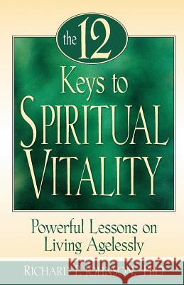 The 12 Keys to Spiritual Vitality: Powerful Lessons on Lving Agelessly Johnson, Richard 9780764802300 Liguori Publications - książka