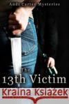 The 13th Victim: Andi Carter Mysteries Linda S. Prather 9781979365154 Createspace Independent Publishing Platform