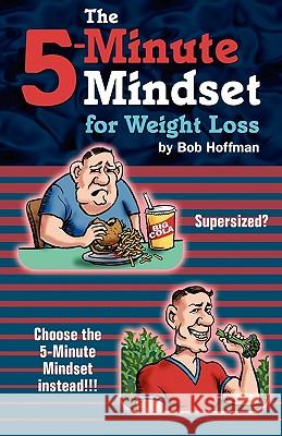 The 5-Minute Mindset for Weight Loss Bob Hoffman 9780983241201 Bob Hoffman - książka
