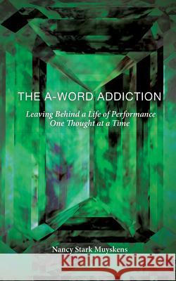 The A-Word Addiction Nancy Stark Muyskens 9781498415293 Xulon Press - książka