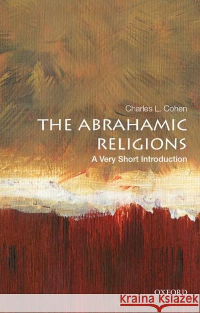 The Abrahamic Religions: A Very Short Introduction Charles L. Cohen 9780190654344 Oxford University Press, USA - książka