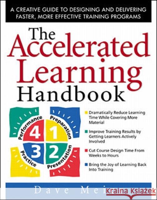 The Accelerated Learning Handbook: A Creative Guide to Designing and Delivering Faster, More Effective Training Programs Dave Meier 9780071355476 McGraw-Hill Companies - książka