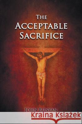 The Acceptable Sacrifice John Bunyan 9780994199713 Bible Truth Revealed - książka