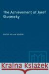 The Achievement of Josef Skvorecky SOLECK 9780802069474 University of Toronto Press