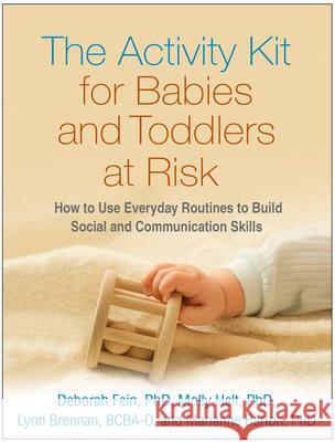 The Activity Kit for Babies and Toddlers at Risk: How to Use Everyday Routines to Build Social and Communication Skills Deborah Fein Molly Helt Lynn Brennan 9781462520916 Guilford Publications - książka