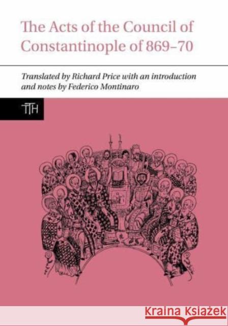 The Acts of the Council of Constantinople of 869-70 Federico (University of Tubingen (Germany)) Montinaro 9781802073690 Liverpool University Press - książka