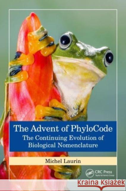 The Advent of PhyloCode: The Continuing Evolution of Biological Nomenclature Michel Laurin 9780367552886 CRC Press - książka