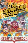 The Adventure Zone: The Eleventh Hour Clint McElroy Carey Pietsch Griffin McElroy 9781250793782 Roaring Brook Press