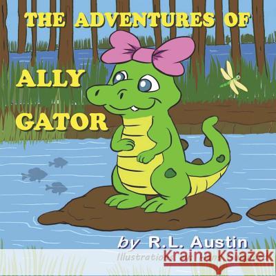 The Adventures of Ally Gator Randy L. Austin Hans Guignard 9780996470605 Author - książka