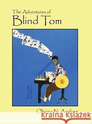 The Adventures of Blind Tom Obiora N Anekwe   9780578164816 Ethically Speaking Press - książka
