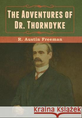 The Adventures of Dr. Thorndyke R. Austin Freeman 9781636371016 Bibliotech Press - książka