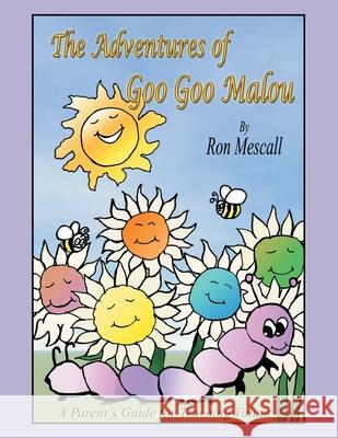 The Adventures of Goo Goo Malou: A Parent's Guide for Teaching Values Ron Mescall 9781698709239 Trafford Publishing - książka