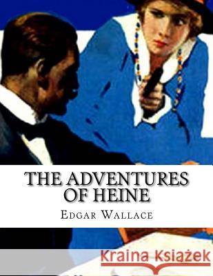The Adventures of Heine Edgar Wallace 9781539076735 Createspace Independent Publishing Platform - książka