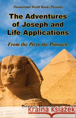The Adventures of Joseph and Life Applications - From the Pit to the Pinnacle Dennis Melton 9781608626793 E-Booktime, LLC - książka
