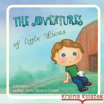 The Adventures of Little Lucas: A kind children's book about a boy makes for interesting reading before bedtime, kids book for boys and girls, age 3-5 Julia Brown Anna Monica Cooper 9781979657747 Createspace Independent Publishing Platform - książka
