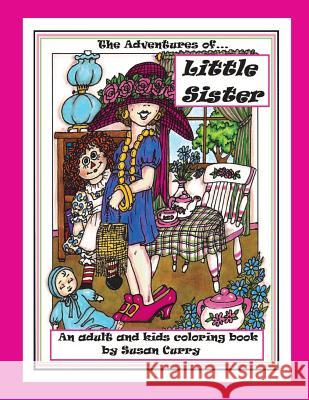 The Adventures of Little Sister: An Adult and Kids Coloring Book Susan Curry 9781542808286 Createspace Independent Publishing Platform - książka