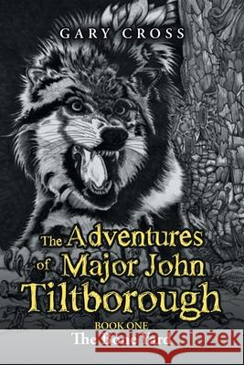 The Adventures of Major John Tiltborough: Book One Gary Cross 9781984505712 Xlibris Au - książka