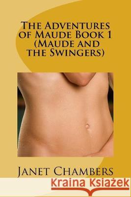 The Adventures of Maude Book 1 (Maude and the Swingers) Amanda Cooper Angie Tabor Janet Chambers 9781515078609 Createspace Independent Publishing Platform - książka
