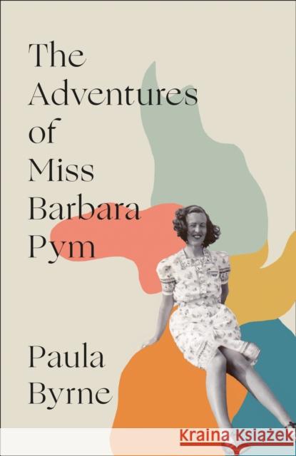 The Adventures of Miss Barbara Pym Paula Byrne 9780008322205 HarperCollins Publishers - książka