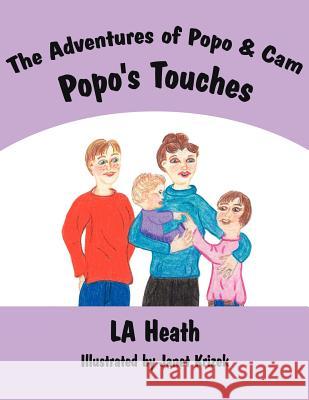 The Adventures of PoPo and Cam PoPo's Touches Heath, La 9781425949464 Authorhouse - książka