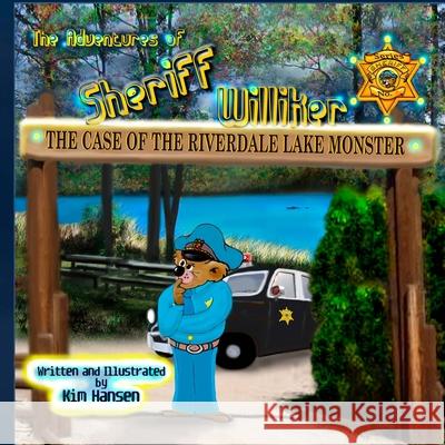 The Adventures of Sheriff Williker: The Case of the Riverdale Lake Monster Kim Hansen Kim Hansen 9781975744106 Createspace Independent Publishing Platform - książka