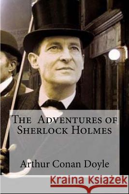The Adventures of Sherlock Holmes: Arthur Conan Arthur Conan Doyle Edibooks 9781533044112 Createspace Independent Publishing Platform - książka